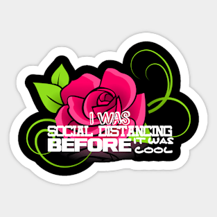 I Was Social Distancing Before It Was Cool.Cute Floral Style Design Sticker